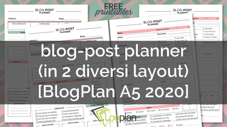 stampabili gratis: 2 blog-post planner, preziosissimi inserti per pianificare gli articoli del blog, da scaricare e stampare gratuitamente [BlogPlan 2020]